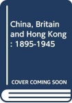 China, Britain and Hong Kong 1895-1945