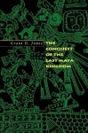 Conquest of the Last Maya Kingdom