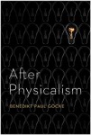 After Physicalism