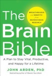 Brain Bible: How to Stay Vital, Productive, and Happy for a Lifetime
