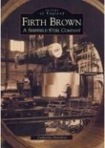 Firth Brown: A Sheffield Steel Company
