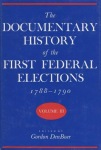Documentary History of the First Federal Elections, 1788-90 V. 3