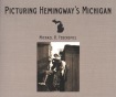 Picturing Hemingway's Michigan