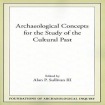 Archaeological Concepts for the Study of the Cultural Past