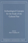 Archaeological Concepts for the Study of the Cultural Past