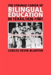 Strange Career of Bilingual Education in Texas, 1836-1981