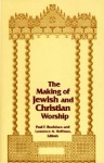 Making of Jewish and Christian Worship, the