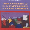 Century of U.S.Capitalism in Latin America