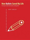 How Bullets Saved My Life
