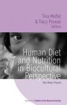 Human Diet and Nutrition in Biocultural Perspective