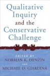 Qualitative Inquiry and the Conservative Challenge