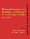 Paleoanthropology and Paleolithic Archaeology in the People's Republic of China