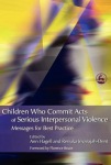 Children Who Commit Acts of Serious Interpersonal Violence