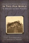 Charlotte Perkins Gilman's in This Our World and Uncollected Poems