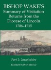Bishop Wake's Summary of Visitation Returns from the Diocese of Lincoln 1706-15, Part 1