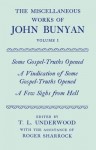 Miscellaneous Works of John Bunyan: Volume I: Some Gospel-Truths Opened; A Vindication of Some Gospel-Truths Opened; A Few Sighs from Hell