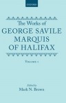 Works of George Savile, Marquis of Halifax: Volume I