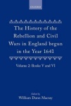 History of the Rebellion and Civil Wars in England begun in the Year 1641: Volume II
