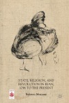 State, Religion, and Revolution in Iran, 1796 to the Present