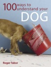 100 Ways to Understand Your Dog