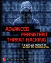 Advanced Persistent Threat Hacking