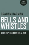 Bells and Whistles – More Speculative Realism