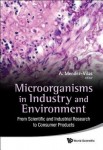 Microorganisms In Industry And Environment: From Scientific And Industrial Research To Consumer Products - Proceedings Of The Iii International Confer