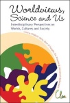 Worldviews, Science And Us: Interdisciplinary Perspectives On Worlds, Cultures And Society - Proceedings Of The Workshop On "Worlds, Cultures And Soci