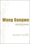 Wang Gungwu: Educator And Scholar