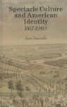 Spectacle Culture and American Identity 1815–1940
