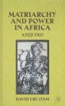 Matriarchy and Power in Africa