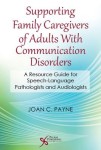Supporting Family Caregivers of Adults with Communication Disorders