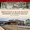 Bradshaw's Guide Brunel's Railways Swindon to South Wales