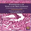 Pathology of Vascular Skin Lesions