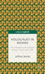 Holocaust in Rovno: The Massacre at Sosenki Forest, November 1941