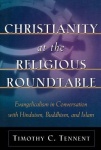 Christianity at the Religious Roundtable – Evangelicalism in Conversation with Hinduism, Buddhism, and Islam