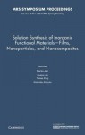 Solution Synthesis of Inorganic Functional Materials - Films, Nanoparticles, and Nanocomposites: Volume 1547