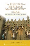Politics of Heritage Management in Mali