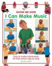 Show Me How: I Can Make Music