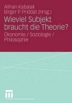 Wieviel Subjekt braucht die Theorie?