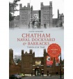Chatham Naval Dockyard & Barracks Through Time