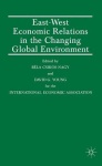 East-West Economic Relations in the Changing Global Environment