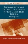 Domestic, Moral and Political Economies of Post-Celtic Tiger Ireland
