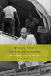 Ireland, Africa and the End of Empire