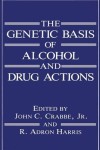 Genetic Basis of Alcohol and Drug Actions