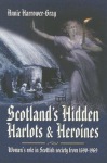 Scotland's Hidden Harlots and Heroines: Women's Role in Scottish Society From 1690-1969