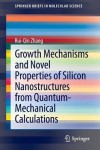 Growth Mechanisms and Novel Properties of Silicon Nanostructures from Quantum-Mechanical Calculations
