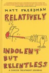 Relatively Indolent But Relentless