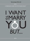 I Want To Marry You But...: A Marriage Guide For The Young Adult