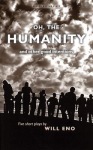 Oh, the Humanity and other good intentions